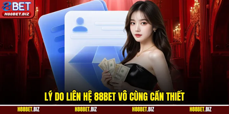 Lý do liên hệ 88BET vô cùng cần thiết