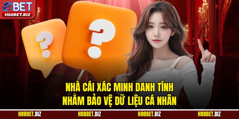 Nhà cái xác minh danh tính nhằm bảo vệ dữ liệu cá nhân