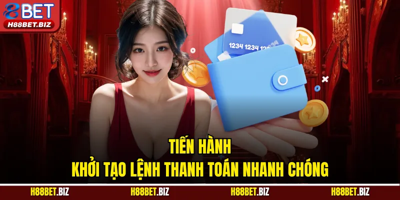 Tiến hành khởi tạo lệnh thanh toán nhanh chóng